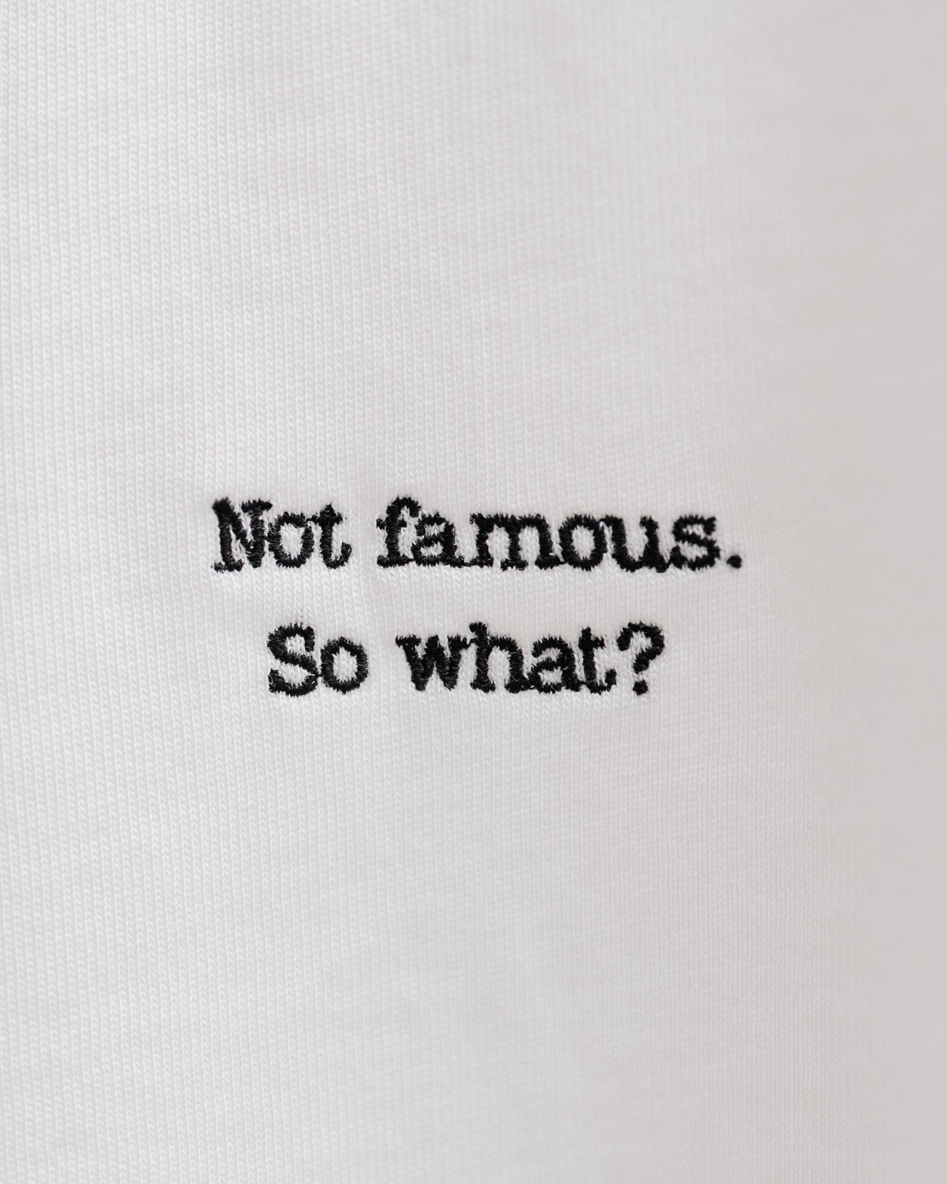 The "Not famous. So what?" T-shirt - Off-White